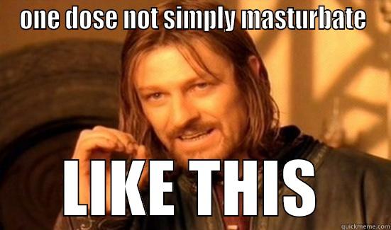 ONE DOSE NOT SIMPLY MASTURBATE LIKE THIS Boromir