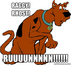 Raggy! Rhost! RUUUUNNNNN!!!!!!  