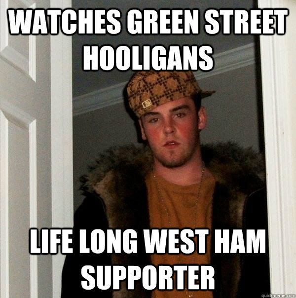 Watches Green Street Hooligans Life Long West Ham Supporter  Scumbag Steve