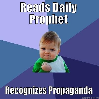 READS DAILY PROPHET RECOGNIZES PROPAGANDA Success Kid