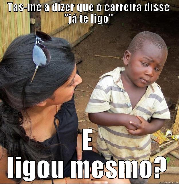 TAS-ME A DIZER QUE O CARREIRA DISSE 