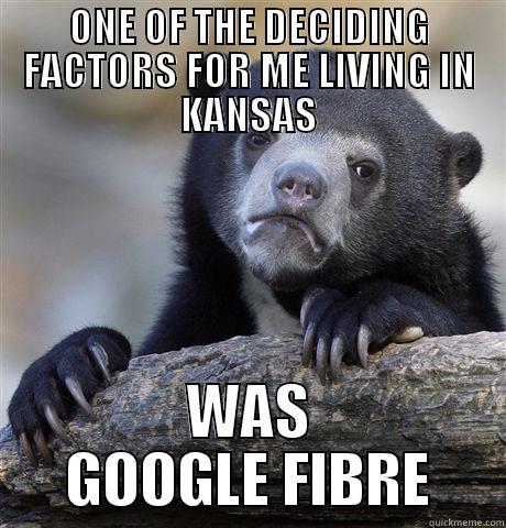 ONE OF THE DECIDING FACTORS FOR ME LIVING IN KANSAS WAS GOOGLE FIBRE Confession Bear