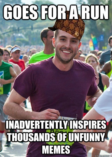 Goes for a run inadvertently inspires thousands of unfunny memes  