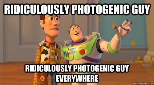 Ridiculously photogenic guy Ridiculously photogenic guy everywhere  Buzz Kill