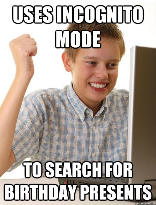 USES INCOGNITO MODE To search for birthday presents  First Day on the Internet Kid