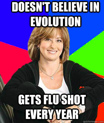 Doesn't believe in evolution Gets flu shot every year  Sheltering Suburban Mom