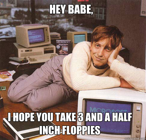 Hey babe, i hope you take 3 and a half inch floppies - Hey babe, i hope you take 3 and a half inch floppies  Misc