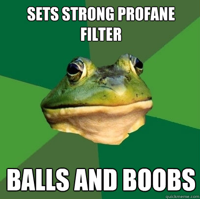 sets strong profane filter balls and boobs   Foul Bachelor Frog