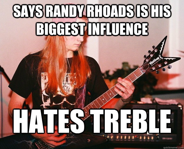 says Randy Rhoads is his biggest influence hates treble   Annoying Metal Kid