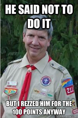 he said not to do it but i rezzed him for the 100 points anyway  Harmless Scout Leader