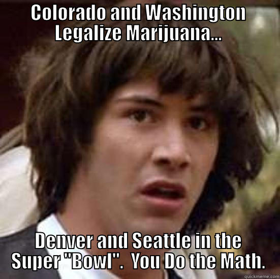 COLORADO AND WASHINGTON LEGALIZE MARIJUANA... DENVER AND SEATTLE IN THE SUPER 