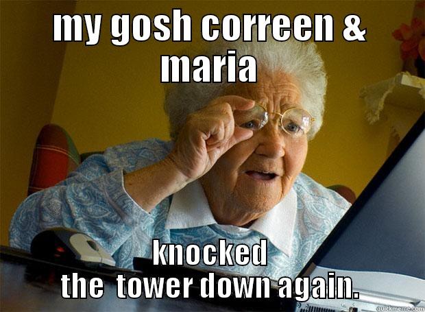 MY GOSH CORREEN & MARIA KNOCKED THE  TOWER DOWN AGAIN. Grandma finds the Internet