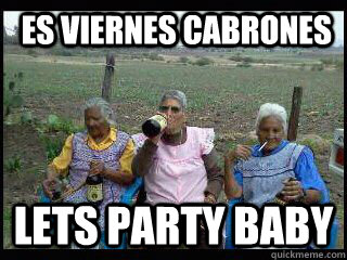  es viernes cabrones  lets party baby -  es viernes cabrones  lets party baby  Misc