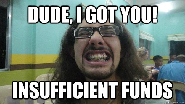 Dude, I got you! Insufficient funds - Dude, I got you! Insufficient funds  Scumbag Jordan