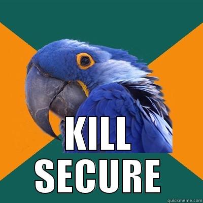  KILL SECURE Paranoid Parrot