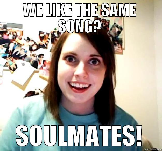 WE LIKE THE SAME SONG? SOULMATES! Overly Attached Girlfriend