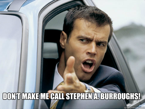  Don't Make Me Call Stephen A. Burroughs!  Asshole driver