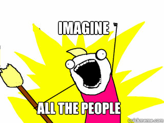 Imagine ALL the people  All The Things