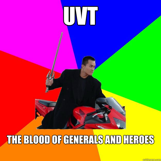 UVT THe blood of generals and heroes - UVT THe blood of generals and heroes  Audacious Asian Guy