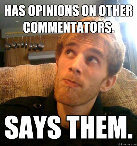 Has opinions on other commentators. says them. - Has opinions on other commentators. says them.  Honest Hutch