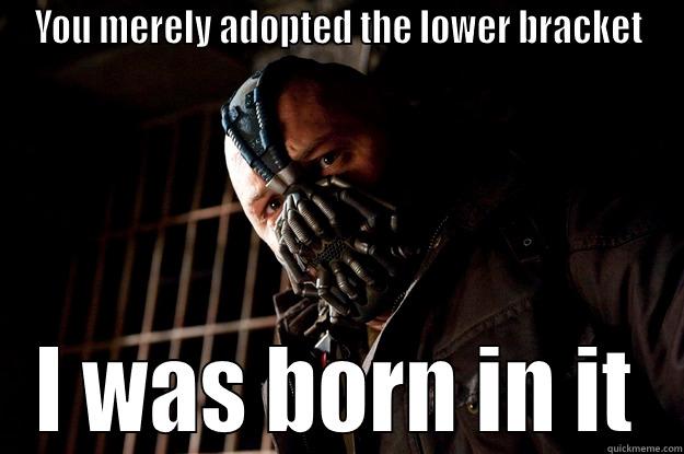 YOU MERELY ADOPTED THE LOWER BRACKET I WAS BORN IN IT Angry Bane