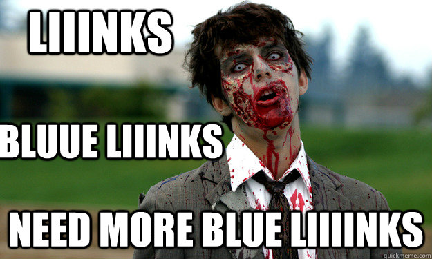 Liiinks Need more Blue Liiiinks   Bluue Liiinks   