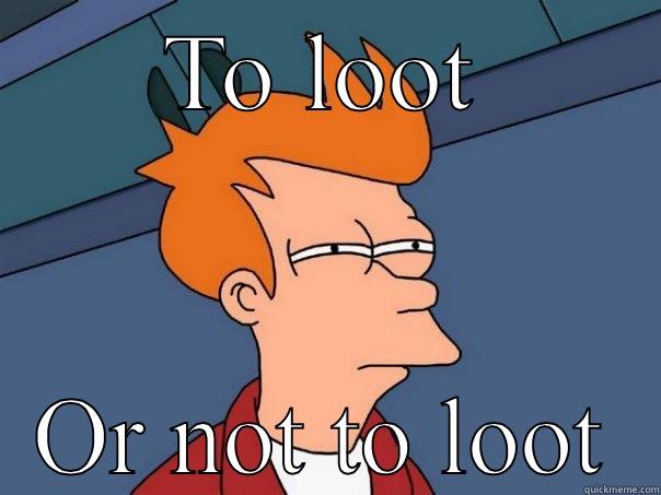 TO LOOT OR NOT TO LOOT Futurama Fry