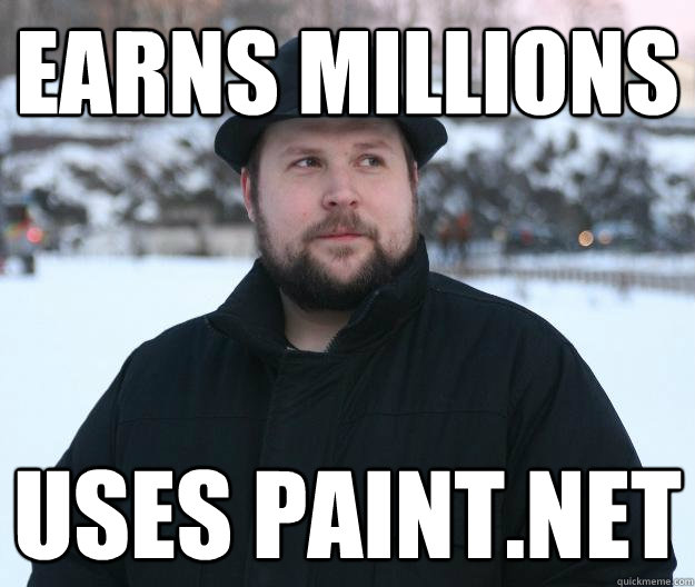 Earns millions Uses paint.net - Earns millions Uses paint.net  Advice Notch