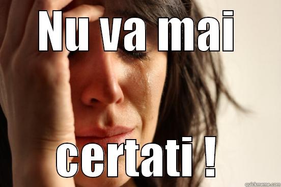 NU VA MAI CERTATI ! First World Problems