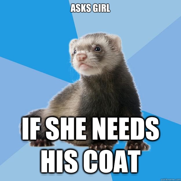 Asks girl If she needs his coat  