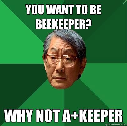 You want to be beekeeper? Why not A+keeper  High Expectations Asian Father
