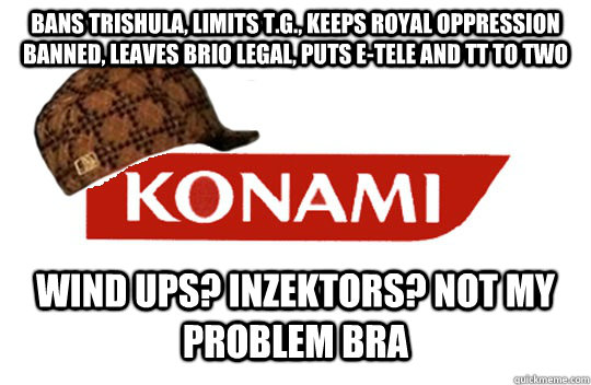 bans trishula, limits T.G., keeps royal oppression banned, leaves brio legal, puts E-tele and TT to TWO Wind ups? Inzektors? not my problem bra  
