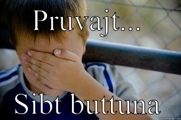 PRUVAJT... SIBT BUTTUNA Confession kid