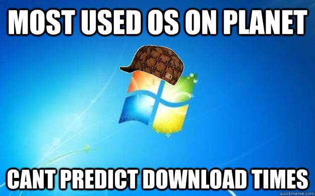 most used os on planet cant predict download times - most used os on planet cant predict download times  Misc