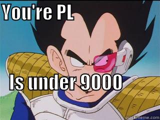 YOU'RE PL                                                                 IS UNDER 9000                                                     Misc