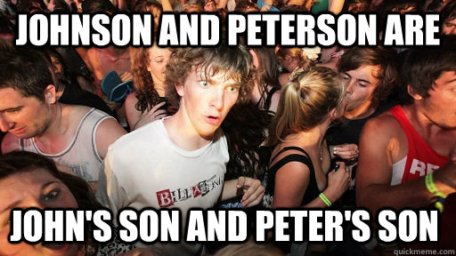 Johnson and Peterson are John's son and Peter's son  Sudden Clarity Clarence