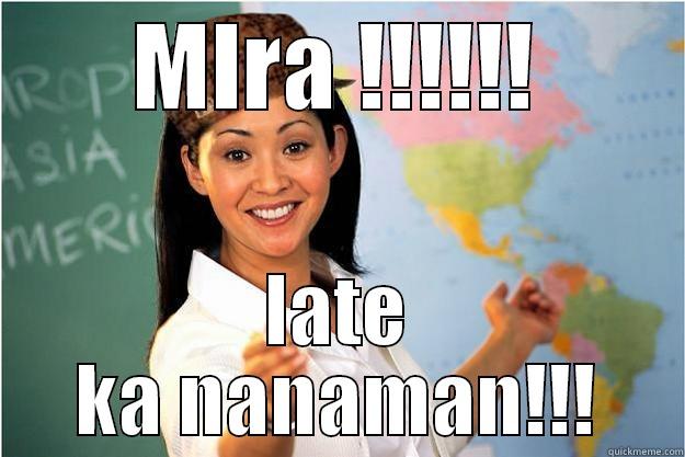 MIRA !!!!!! LATE KA NANAMAN!!! Scumbag Teacher