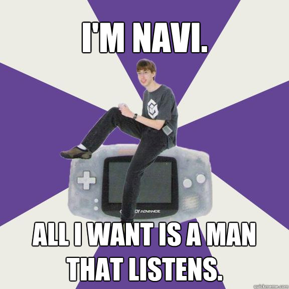 i'm navi. all i want is a man that listens. - i'm navi. all i want is a man that listens.  Nintendo Norm