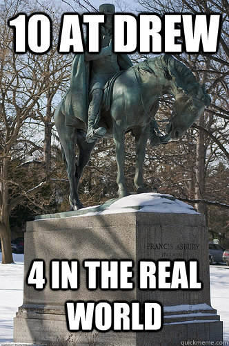 10 at drew  4 in the real world   Drew University Meme