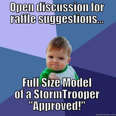 OPEN DISCUSSION FOR RAFFLE SUGGESTIONS... FULL SIZE MODEL OF A STORMTROOPER 