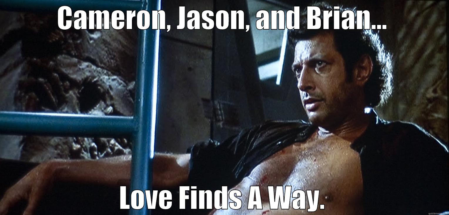 CAMERON, JASON, AND BRIAN... LOVE FINDS A WAY. Misc