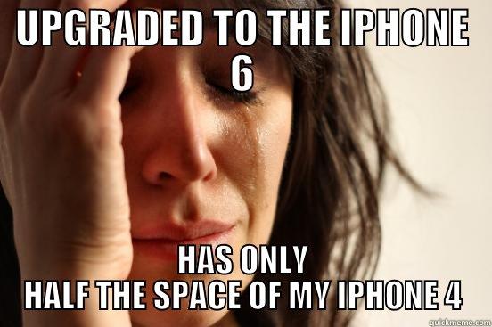 UPGRADED TO THE IPHONE 6 HAS ONLY HALF THE SPACE OF MY IPHONE 4 First World Problems
