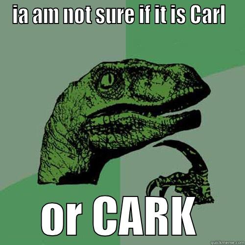 IA AM NOT SURE IF IT IS CARL  OR CARK Philosoraptor