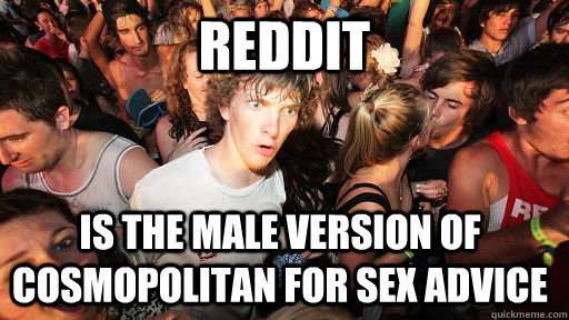 Reddit is the male version of Cosmopolitan for sex advice  Sudden Clarity Clarence
