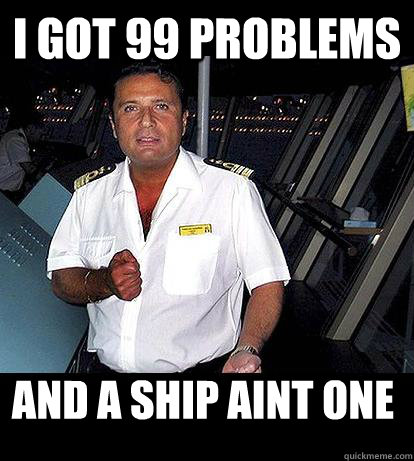 i got 99 problems and a ship aint one  