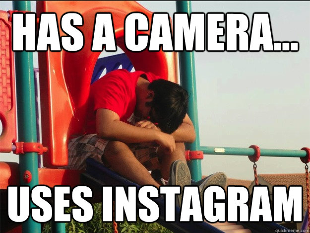 Has a camera... uses instagram  instagram