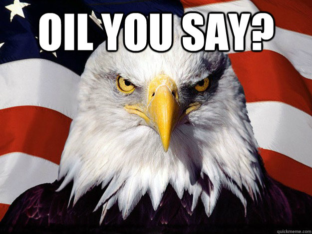 Oil you Say?   Evil American Eagle