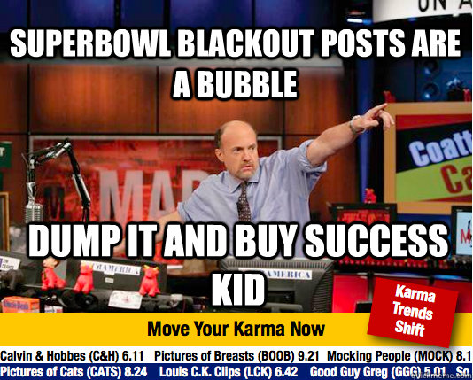 superbowl blackout posts are a bubble dump it and buy success kid  Mad Karma with Jim Cramer