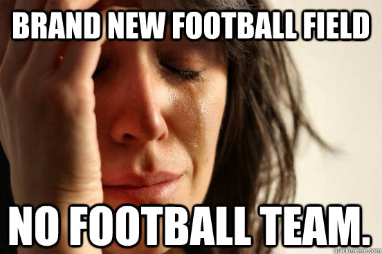 Brand new Football Field No football team.  First World Problems