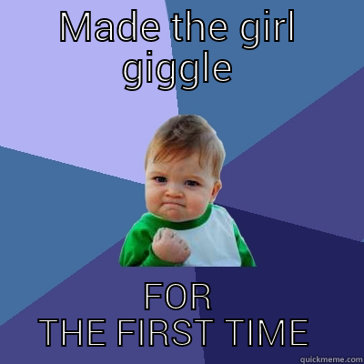 Success Giggle - MADE THE GIRL GIGGLE FOR THE FIRST TIME  Success Kid